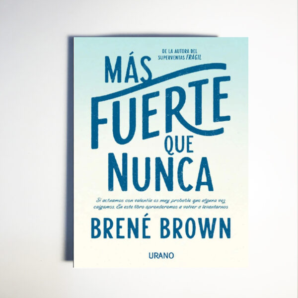 Libro Más fuerte que nunca autora Brene Brown